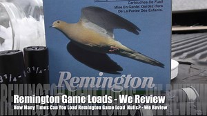 How Many Times Can You Load Remington Game Loads? - We Review - The Reloaders Network