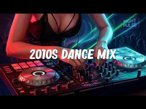 2010s dance songs ~club throwback playlist