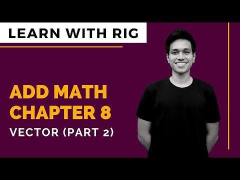 [ADD MATHS] Form 4 Chapter 8 - Vector (Part 2) | KSSM
