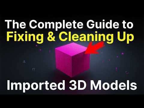 The Complete Guide to Fixing & Cleaning Up Imported 3D Models in Blender