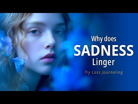 Why Does Sadness Linger? | Loss Journaling | Sadness 2