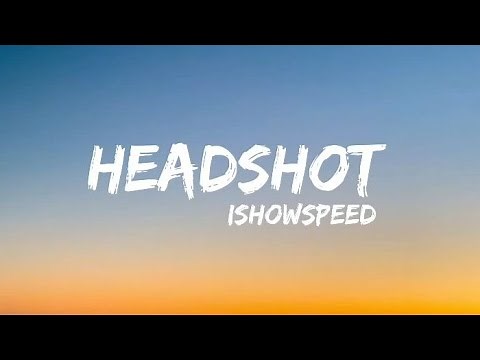 IShowSpeed - Headshot (lyrics)
