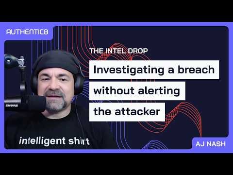 Investigating a breach without alerting the attacker | Intel Drop
