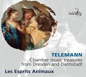 Telemann, Les Esprits Animaux - Chamber Music Treasures From Dresden And Darmstadt