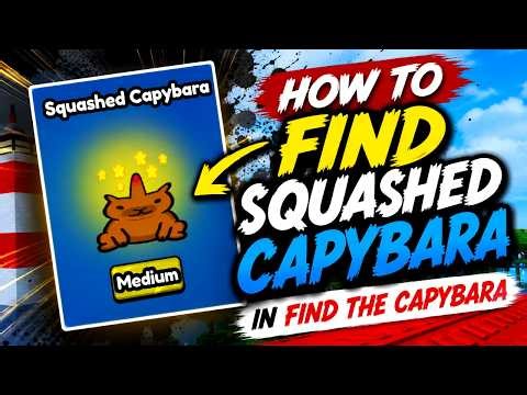 How To Find SQUASHED CAPYBARA in FIND THE CAPYBARA [ROBLOX] [Guide] [New Update]