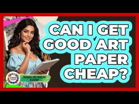 Can I Get Good Art Paper Cheap?