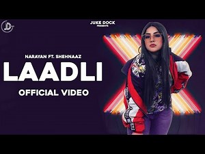 LAADLI (Official Video) Narayan | Shehnaaz Gill | Lovely Noor | JUKE DOCK
