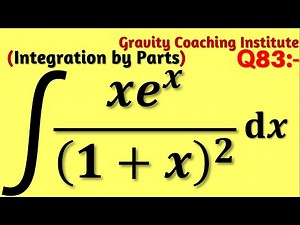 Q83 | Integrate ∫(xe^x)/(1+x)^2 dx | Integration of (xe^x)/(1+x)^2 | Integral of (xe^x)/(1+x)^2