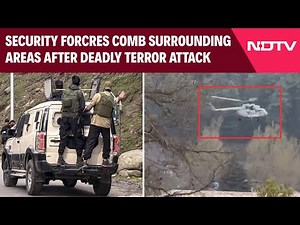 Kashmir Attack Update | Security Forces Comb Surrounding Areas After Deadly Terror Attack
