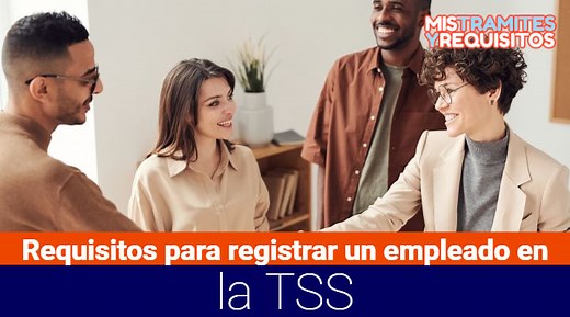 Conoce los Requisitos para registrar un empleado en la TSS