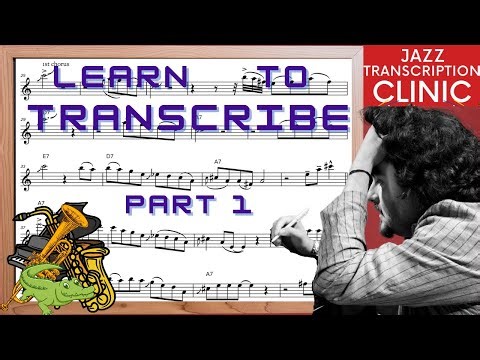 Learn to transcribe and quickly improve your jazz skills Part 1