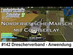 LS17 | Nordfriesische Marsch mit Courseplay #142 - Drescherverband - Anwendung