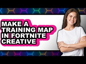 How to Make a Training Map in Fortnite Creative (easy Method)