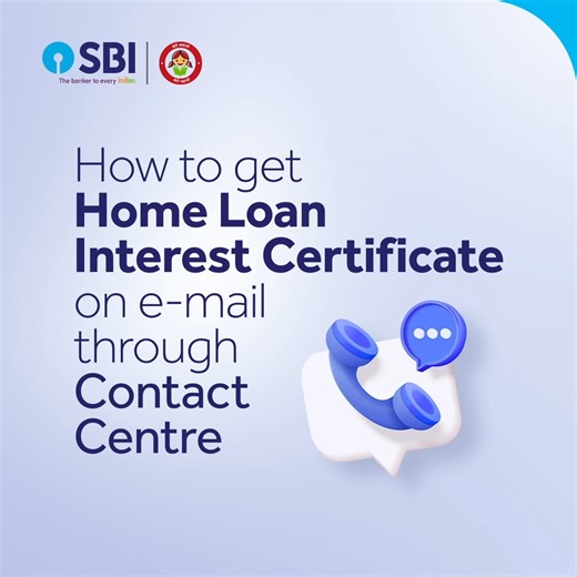 4.1M views · 11K reactions | In just few simple taps, get your home loan interest certificate mailed to you! Contact 1800 1234 or 1800 2100 and follow the process. #SBI #TheBankerToEveryIndian #ContactCentre #HomeLoanInterestCertificate | State Bank of India | Facebook