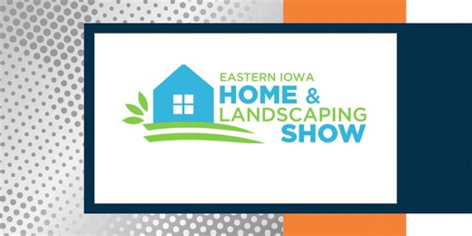 Everyday Iowa - Eastern Iowa Home and Landscaping Show
