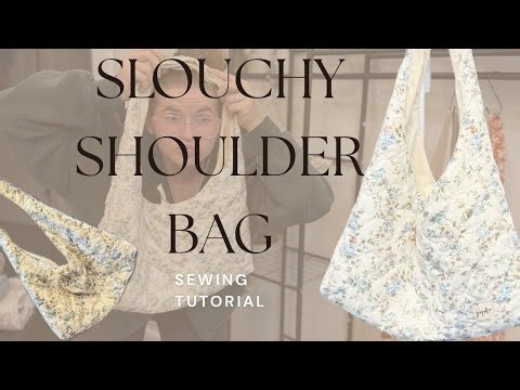 Slouchy Shoulder Bag Sewing Tutorial - Easy, Simple , Beginner Friendly Sewing Project