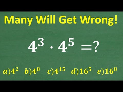 4 to the 3rd power times 4 to the 5th power =? A BASIC Math problem MANY will get WRONG!