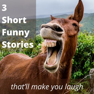 5 short funny stories that’ll make you laugh