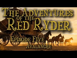 The Adventures of Red Ryder - part five - Avalanche (1940)