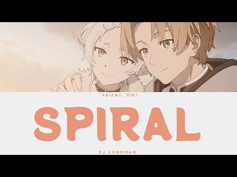 「SPIRAL」歌詞] | Opening 2 - Mushoku Tensei | by LONGMAN (Lyrics)