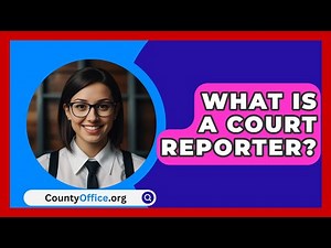 What Is A Court Reporter? - CountyOffice.org