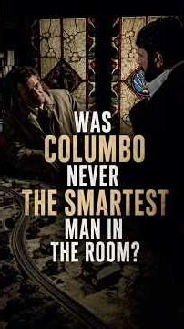 Was Columbo Never the Smartest Man in the Room?