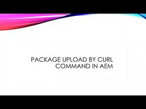 Package Upload using Curl Command In AEM