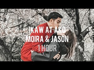 [1 Hour Loop] Ikaw at Ako - Moira & Jason