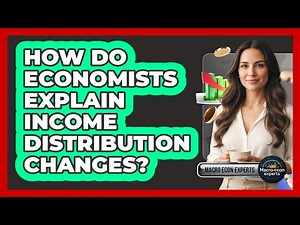 How Do Economists Explain Income Distribution Changes?