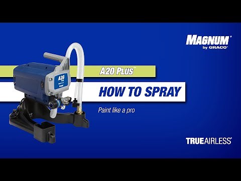 Magnum A20 Plus - Tutorial: How to spray with your A20 Plus airless paint sprayer