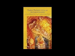 Three Perspectives of Anthroposophy: by Rudolf Steiner