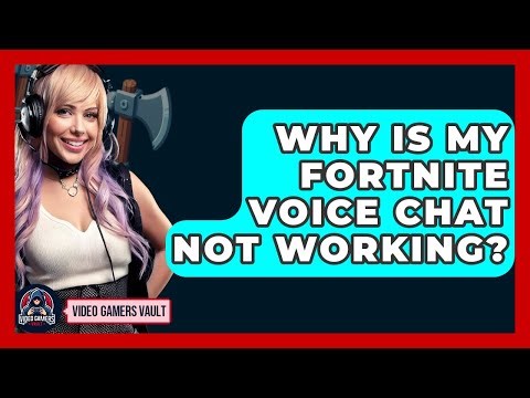 Why Is My Fortnite Voice Chat Not Working? - Video Gamers Vault