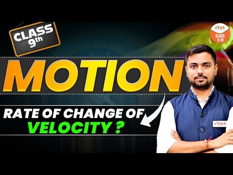 Motion | Rate of Change of Velocity | Class 9 Science |
