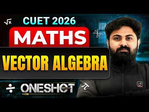 Vector Algebra One Shot | CUET 2026 Maths | Complete Concept + Latest PYQs