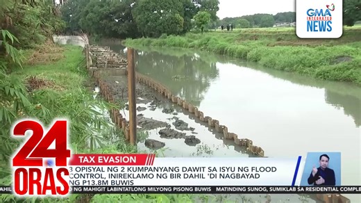 Inireklamo ng Bureau of Internal Revenue ng tax evasion ang tatlong opisyal ng dalawang kumpanyang idinadawit sa maanomalyang flood control projects. Dahil ‘yan sa hindi umano nila pagbabayad ng mahigit P13 milyong buwis. | GMA News