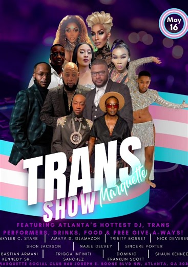 May 16th Friday Night MARQUETTE SOCIAL CLUB TRANS SHOW VIP SECTION AVAILABLE #HIPHOP #HOOKAH #DRINKS #FOOD #LGBT #GAY #LESBIAN #PARTY #ATLANTA #TRANS #DRAGSHOW