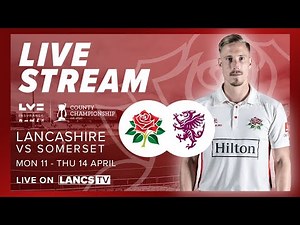 🔴 LIVE STREAM: Lancashire vs Somerset | LV= County Championship | Day 2