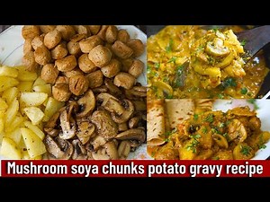 Mushroom soya chunks recipe | soya chunks mushroom masala gravy | mushroom soya chunks curry