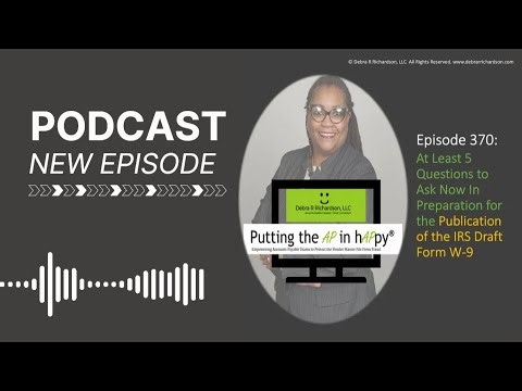 Episode 370: At Least 5 Questions to Ask Now In Prep for the Publication of the IRS Draft Form W-9