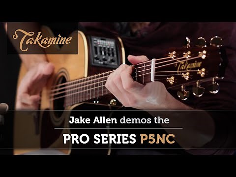 Takamine Guitars | Pro Series P5NC Demo | Jake Allen