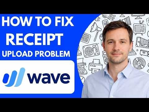 How to Fix Wave Accounting Receipt Upload Problem Full Guide 2026