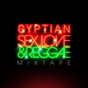 Listen: Mixtape: Gyptian - Sex Love And Reggae (Free Download)