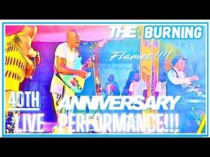Burning Flames 40TH Anniversary Live Performance!!!!