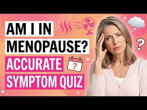 Am I In Menopause? Accurate 10-Question Symptom Quiz 🌸