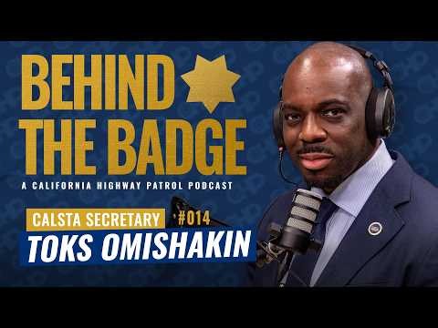 CALSTA Secretary Toks Omishakin | Behind the Badge Podcast 014