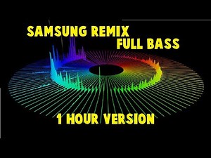 🔰 (FULL BASS) Samsung Ringtone REMIX (1 HOUR VERSION)