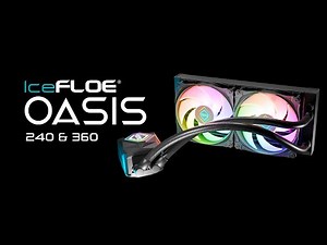 IceFLOE® Oasis 240 and 360 - All-In-One Water Cooling for High-Performance CPU's