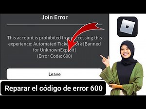 ¿Cómo solucionar el código de error 600 en Roblox (2025)?