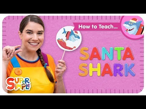 Preschool Teaching Tips: How To Teach "Santa Shark" by Super Simple Songs