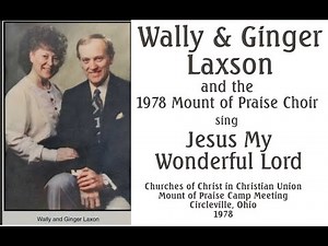 Jesus My Wonderful Lord - Wally & Ginger Laxson & Choir 1978